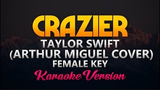 Crazier  Arthur Miguel Cover FEMALE KEY KaraokeInstrumental [upl. by Lienaj]