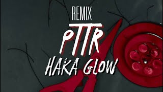 PTTR Remix By Haka Glow [upl. by Kirimia]