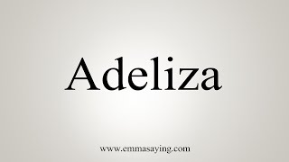 How To Say Adeliza [upl. by Accebor]