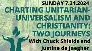 FirstU Sunday Service  July 21st  quotCharting UnitarianUniversalism and Christianity Two Journeysquot [upl. by Misa865]