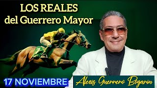 LOS REALES 17 NOVIEMBRE • ALEXIS GUERRERO BOGARÍN • PRONÓSTICOS SOBRE 10 CARRERAS 5 CLÁSICOS [upl. by Fulcher]