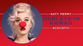 Katy Perry  Harleys in Hawaii Acoustic [upl. by Aliakim]