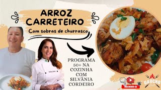 ARROZ CARRETEIRO COM SOBRAS DE CHURRASCO  PROGRAMA 50 NA COZINHA COM SILVÂNIA CORDEIRO [upl. by Lowrie]