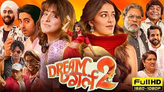 Dream Girl 2 Full Movie 2024 Ayushman Khurana Ananya Pandey Paresh Rawal Rajpal Y [upl. by Weir]