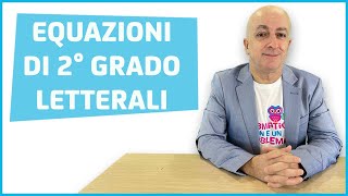 EQUAZIONI DI SECONDO GRADO LETTERALI VIDEOLEZIONE [upl. by Ejroj]