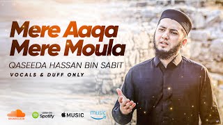 Mere Aaqa Mere Moula  Qaseeda Hassan bin Sabit R  Vocals amp Duff Only  Aqib Farid [upl. by Gregg]