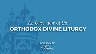 An Overview of the Orthodox Divine Liturgy [upl. by Zakarias]