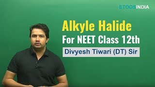 Alkyle Halide  NEET Chemistry by Divyesh Tiwari DT Sir  Etoosindia [upl. by Cacilia]