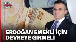 Emekliye Zam İçin Cem Küçük’ten Cumhurbaşkanı Erdoğan’a Çağrı Devreye Girmesi Lazım – TGRT Haber [upl. by Torosian]