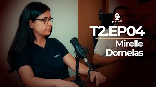 Mirelle Dornelas  T2Ep4  PODCAFÉ full [upl. by Warfold]