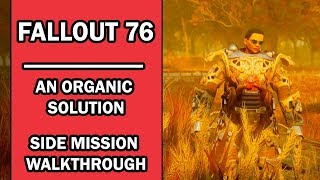 Fallout 76  Side Mission Walkthrough  An Organic Solution with Commentary [upl. by Eirrej]