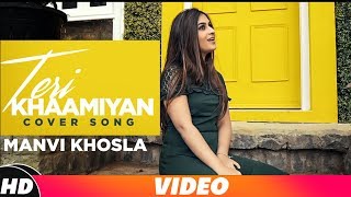 Teri Khaamiyan Cover Song  Manvi Khosla  Akhil  B Praak  Jaani  Latest Punjabi Songs 2018 [upl. by Lenahtan]