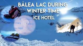 HOTELUL DE GHEȚĂ DE LA BĂLEA 🇹🇩 LAC DIN MUNTII FĂGĂRAȘ ICE HOTEL WINTER TIME [upl. by Tadeo]