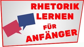 RHETORIK LERNEN  Schritt für Schritt Anleitung für Anfänger [upl. by Arik4]