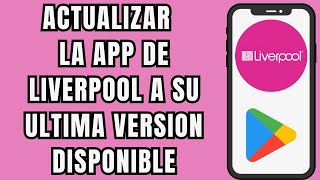 🤳😱 COMO ACTUALIZAR LA APP DE LIVERPOOL ☑️ [upl. by Asalocin]