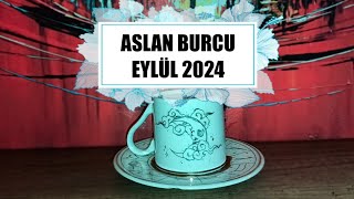 ASLAN BURCU EYLÜL AYI KAHVE FALI ♌ İÇİNİZ RAHATLAYACAK 💃 ASLAN BURCU EYLÜL 2024 YORUMU [upl. by Helaine]