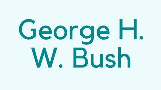 How to pronounce quotGeorge H W Bushquot [upl. by Urbana]