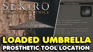 Sekiro  How To Get The Loaded Umbrella Prosthetic Tool In Sekiro Shadows Die Twice [upl. by Tiffie977]