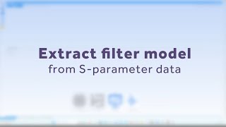 Extract filter model from S parameter Data  VISION TUTORIAL 6 [upl. by Hook]