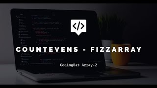 CodingBat Array 2 countEvens to fizzArray [upl. by Yednil]