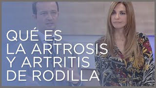 Qué es la artrosis y artritis de rodilla por el Dr Villamor en Saber Vivir [upl. by Alake650]