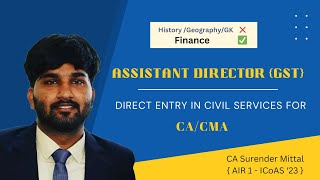 Direct Entry in Civil Services for CACMA  Assistant Director GST CA Surender Mittal AIR 1 ICoAS [upl. by Eloccin]