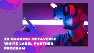 3D Banking Metaverse White Label Partner Program Webinar [upl. by Kylander]