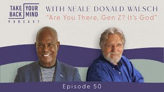 Are You There Gen Z It’s God with Neale Donald Walsch [upl. by Einniw]