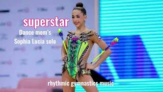 24  Superstar Dance Mom’s Sophia Lucia solo  Rhythmic Gymnastics Music  Rgn music [upl. by Annnora684]