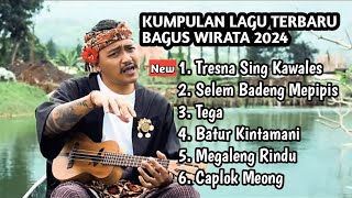 Bagus Wirata Full Album Terbaru 2024  Tresna Sing Kawales  Terpopuler [upl. by Dietrich589]