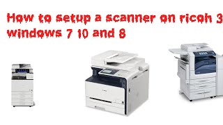 How to setup a scanner on ricoh 301 windows 7 10 and 8 [upl. by Parish]