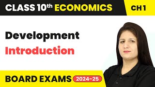 Development  Introduction Understanding Development  Class 10 Economics Chapter 1  CBSE [upl. by Peterson381]