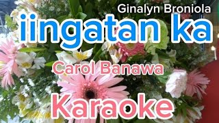 iingatan ka karaoke version byCarol Banawa foryou karaoke music musiclover opm [upl. by Asiulairam]