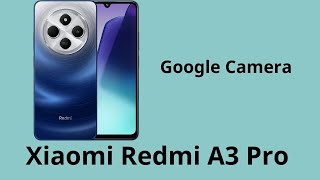 GCam on Redmi A3 Pro A Complete Guide [upl. by Selinski]