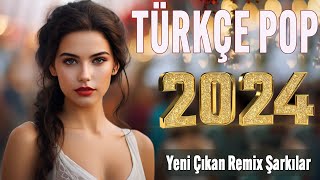 🎧 Türkçe pop hareketli şarkılar remix 2024 🎵 Bu ayın En çok dinlenen En popüler Şarkıları 🔥 [upl. by Loleta]