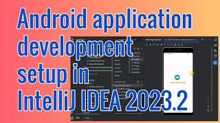 Android application development setup in IntelliJ IDEA 20232  Tutorial for Beginners [upl. by Enomor287]