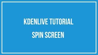 Kdenlive Tutorial  Spin Screen [upl. by Anih221]