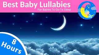 8 HOURS Lullabies For Babies To Sleep ❤️ Baby Night Time Music Lullaby To Get Baby Sleep [upl. by Earle]