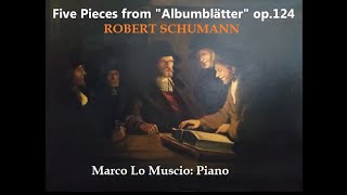 ROBERT SCHUMANN 5 Pieces from quotAlbumblätterquot op124 Marco Lo Muscio Piano Wunderkammer Live [upl. by Ilrebmyk71]