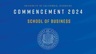 2024 UCR Commencement  School of Business [upl. by Fenton177]