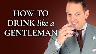 How To Drink Like A Gentleman [upl. by Py]