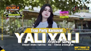 DJ YALI YALI LI ARABIC VIRAL TIKTOK ‼️ TRAP PARTY KARNAVAL UENAK  SHAKA LIGHTING Ft DIDIK JANGKRIK [upl. by Ziza]