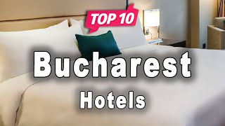 Top 10 Hotels to Visit in Bucharest  Romania  English [upl. by Kehsihba]