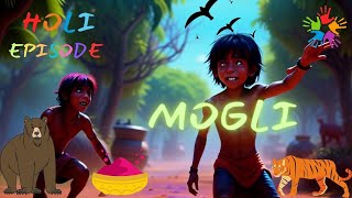 होली का त्यौहार जंगल बुक के साथ।  The Jungle Book  MOGLI  Holi Special Hindi Kahaniya MOGLI [upl. by Ariel]