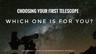 YOUR FIRST TELESCOPE Which is best for YOU A Beginners Guide to Astrophotography Ep 2 [upl. by Sutton]