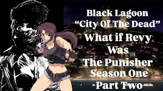 What if Revy was The Punisher  Black Lagoon “City Of The Dead” Season 1 Part 2 marvel revy [upl. by Mears]