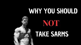 Why You Should NOT Take SARMS [upl. by Lissa750]