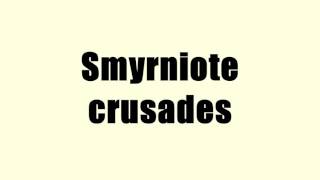 Smyrniote crusades [upl. by Yeslehc626]