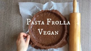 PASTA FROLLA VEGANA AL CIOCCOLATO [upl. by Thayer]