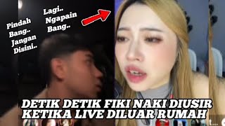 DETIK DETIK FIKI NAKI DIUSIR ORANG KETIKA LIVE DILUAR RUMAH [upl. by Lilah831]